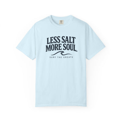 Less Salt More Soul T-shirt